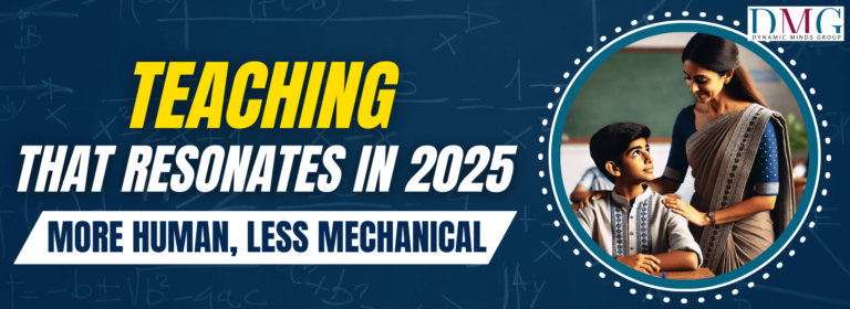 Read more about the article Teaching That Resonates in 2025: More Human, Less Mechanical